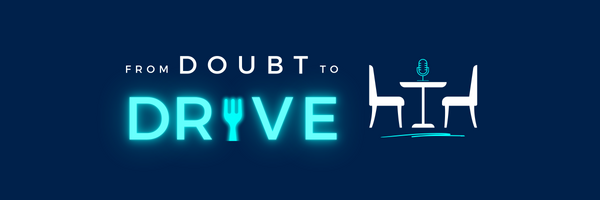 From Doubt to Drive